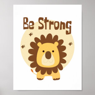 Affiche Soyez fort Kawaii Funny mignon Lion Jaune et Brown