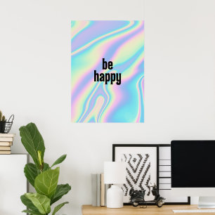 Affiche Soyez heureux Holographique Iridescente Texture