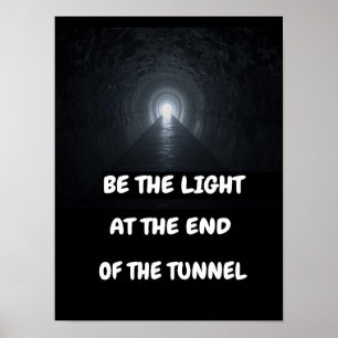 Affiche Soyez la lumière au bout du tunnel.