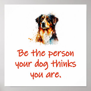 Affiche Soyez La Personne Que Votre Chien Pense Être