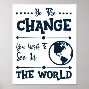 Affiche Soyez Le Changement Que Vous Voulez Voir Dans Le M