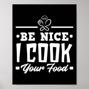 Affiche Soyez Nice Je Cuis Votre Nourriture Drôle Chefs Cu
