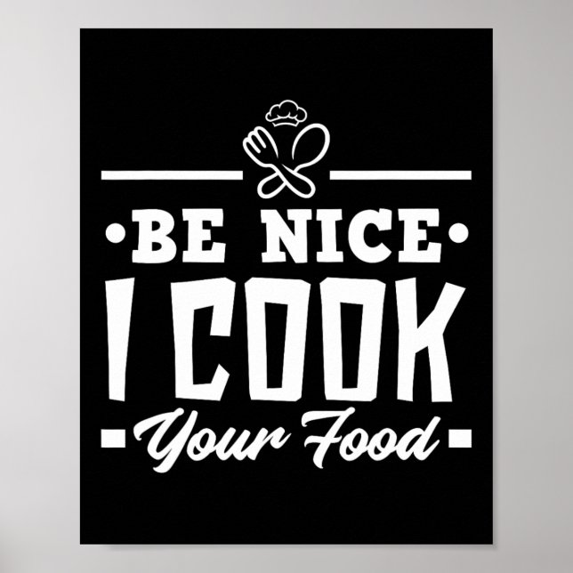 Affiche Soyez Nice Je Cuis Votre Nourriture Drôle Chefs Cu (Devant)