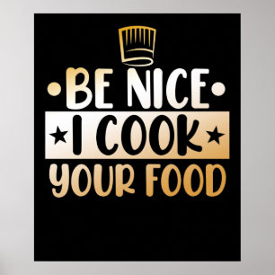 Affiche Soyez Nice Je Cuisine Votre Cuisine Cuisine Chef C