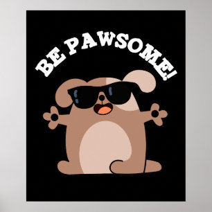 Affiche Soyez Pawsome Funny Awesome Chien Pun Dark BG