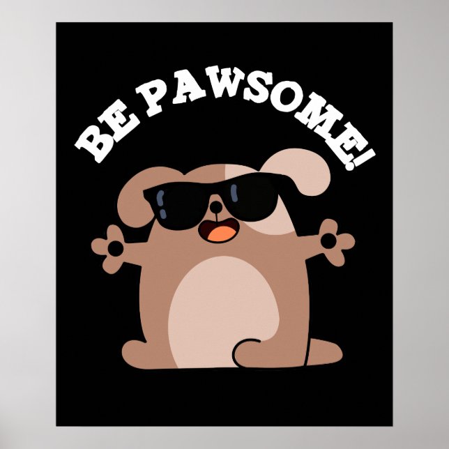 Affiche Soyez Pawsome Funny Awesome Chien Pun Dark BG (Devant)