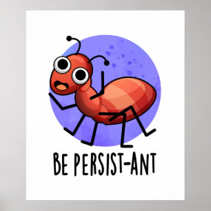 Affiche Soyez Persist ant Funny Ant Pun