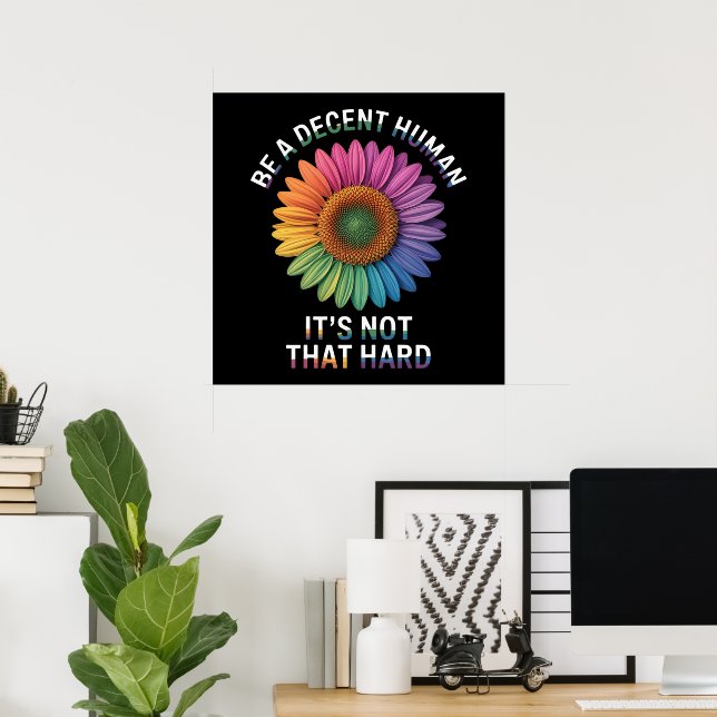 Affiche Soyez un humain décent, ce n'est pas si dur (Bureau à domicile)