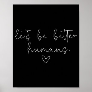 Affiche Soyons de meilleurs humains Citation de positivité