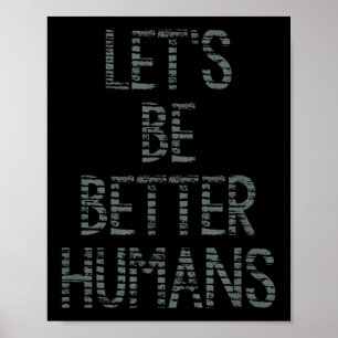 Affiche Soyons Meilleurs Humains Graphique Encourageant Up