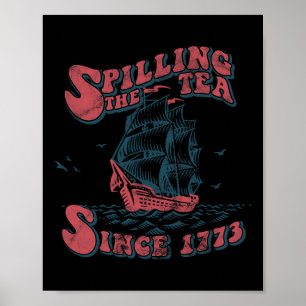 Affiche Spilling The Tea depuis 1773 American Patriotic 4t
