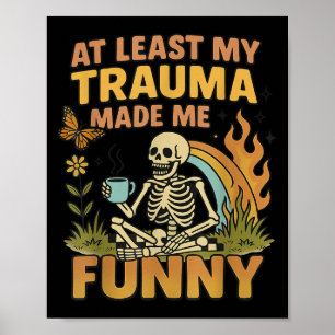 Affiche Squelette Au Moins Mon Trauma M'a Rendu Drôle