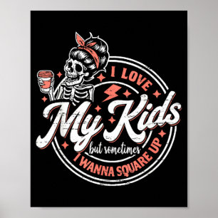 Affiche Squelette J'aime mes enfants mais parfois je vais
