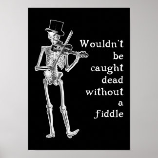 Affiche Squelette Jouer la Fiddle Ne soyez pas pris Mort!