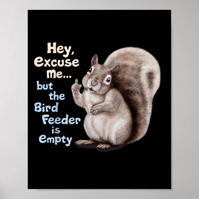 Affiche Squirrel Hey, Excuse Me But Your Birdfeeder Is Emp (Devant)