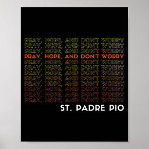 Affiche St. Padre Ô Priez Espérez Et Ne Vous Inquiétez Pas