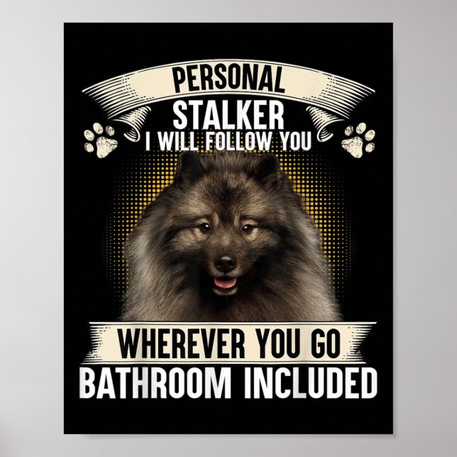 Affiche Stalker I Will Follow You Keeshond Lovers  (Devant)