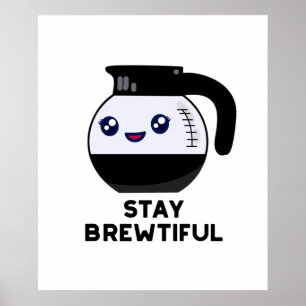 Affiche Stay Brewtiful Funny Coffee Pot Pun 