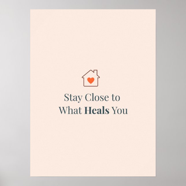 Affiche Stay Close to What Heals You Minimal Motivational (Devant)