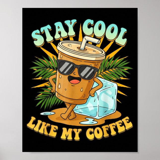 Affiche Stay Cool Like My Coffee Iced Coffee Lover  (Devant)