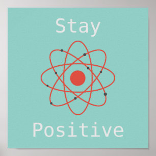 Affiche Stay positive atom science slogan