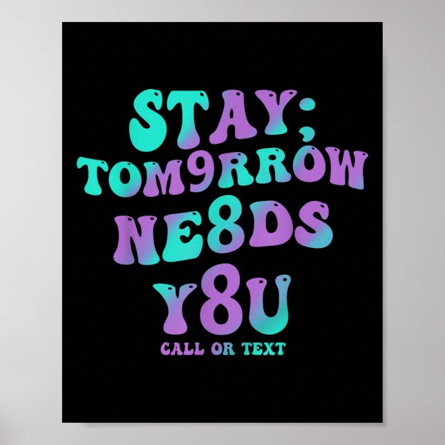 Affiche Stay Tomorrow Needs You 988 Suicide Prevention Awa (Devant)