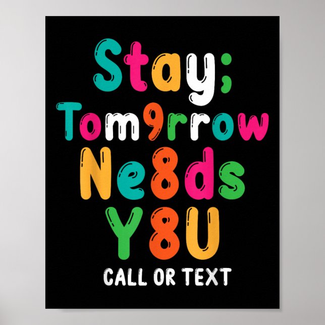 Affiche Stay Tomorrow Needs You 988 Suicide Prevention Awa (Devant)