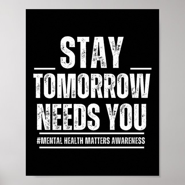 Affiche Stay Tomorrow Needs You Mental Health S Awareness  (Devant)