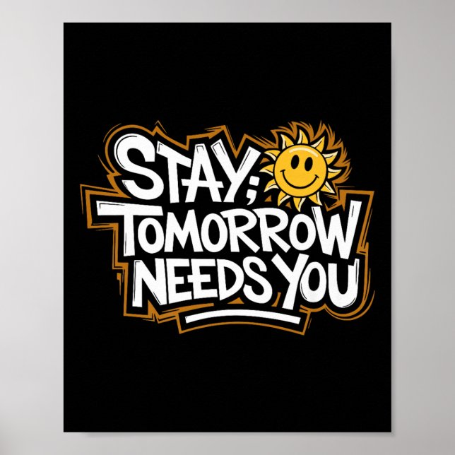 Affiche Stay Tomorrow Needs You, Suicide Awareness Mental  (Devant)