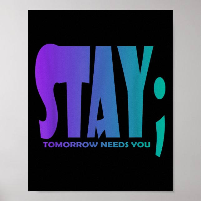 Affiche Stay Tomorrow Needs You Suicide Prevention Awarene (Devant)