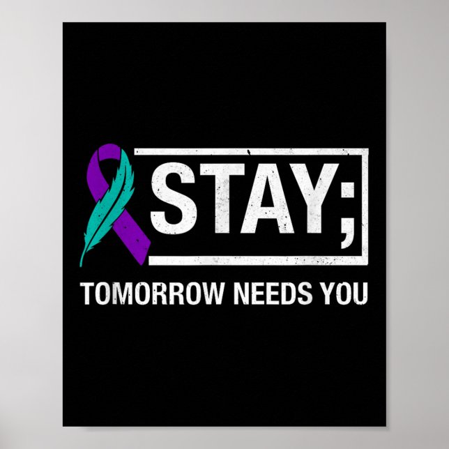 Affiche Stay Tomorrow Needs You Suicide Prevention Awarene (Devant)