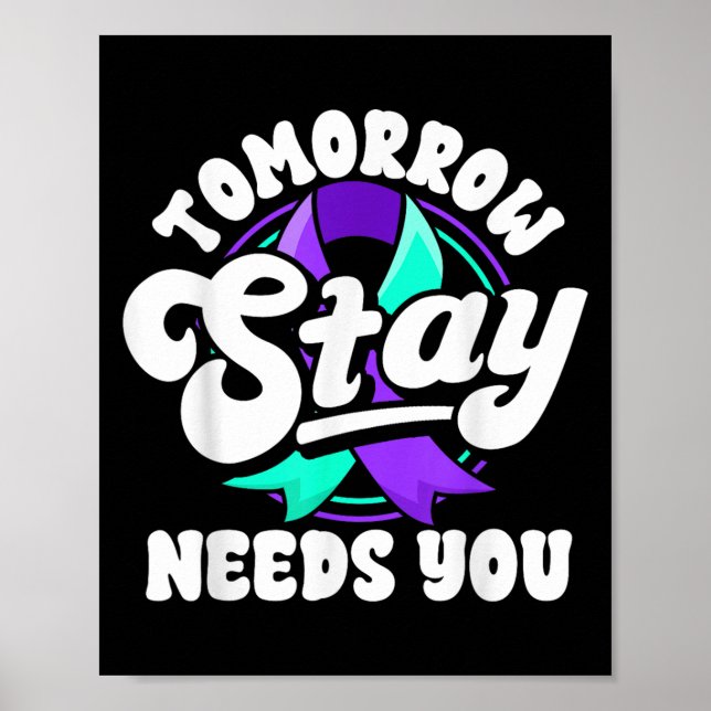 Affiche Stay Tomorrow Needs You Suicide Prevention Awarene (Devant)