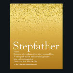 Affiche Stepfather, Stepdad Definition Gold Glitter<br><div class="desc">Personalise for your special stepfather,  stepdad,  or daddy to create a unique gift for Father's day,  birthdays,  Christmas or any day you want to show how much he means to you. A perfect way to show him how amazing he is every day. Designed by Thisisnotme©</div>