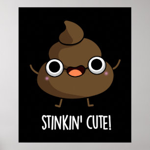 Affiche Stinkin Cute Funny Poo Pun Dark BG