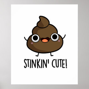 Affiche Stinkin Cute Poo Pun