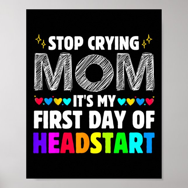 Affiche Stop Crying Mom It's My 1st Day Of Headstart Back  (Devant)