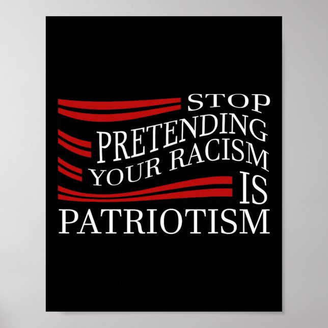 Affiche Stop Pretending Your Racism  (Devant)