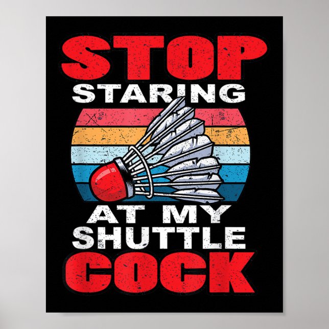 Affiche Stop Staring At My Shuttle - Funny Badminton  (Devant)