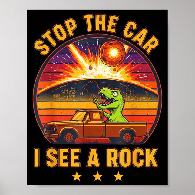 Affiche Stop The Car I See A Rock Sarcastic T-rex Asteroid (Devant)