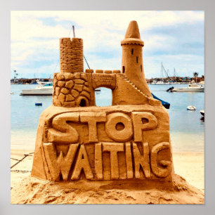 Affiche Stop Waiting, Sand Castle Beach, Motivation