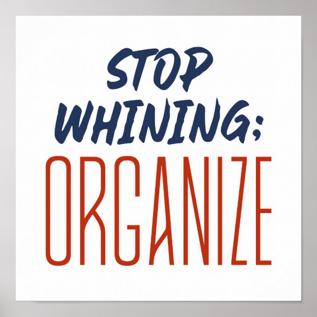 Affiche Stop Whining ; ORGANISER - Pro-Union, droit des tr (Devant)