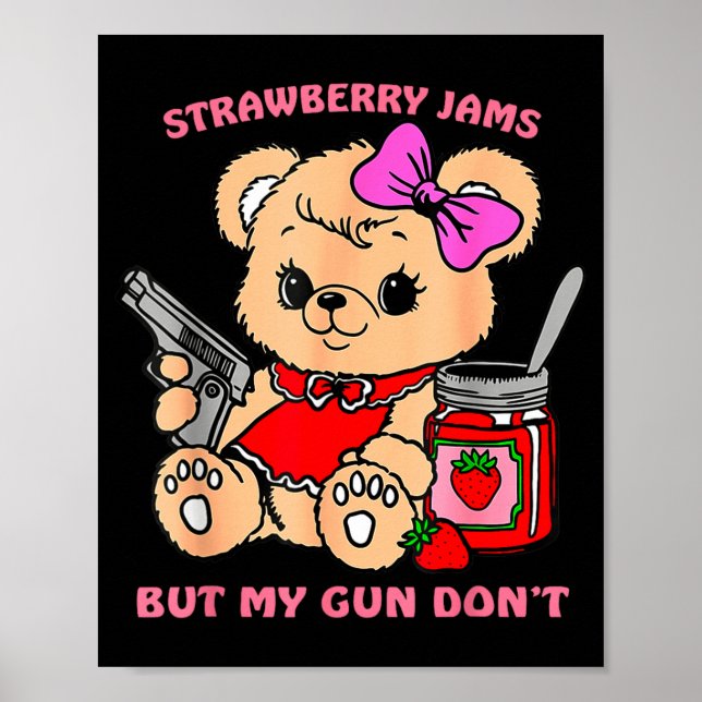 Affiche Strawberry Jams But My Gun Don't Funny Teddy Bear  (Devant)