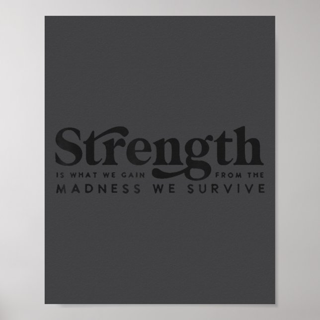 Affiche Strength Is What We Gain From The Madness We Survi (Devant)