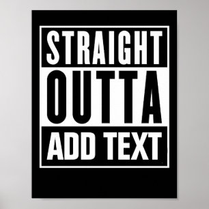 Affiche Stright Outta - Ajoutez Votre Propre Texte Ici