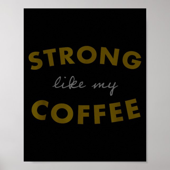 Affiche Strong Like My Coffee, Funny Coffee Saying  (Devant)