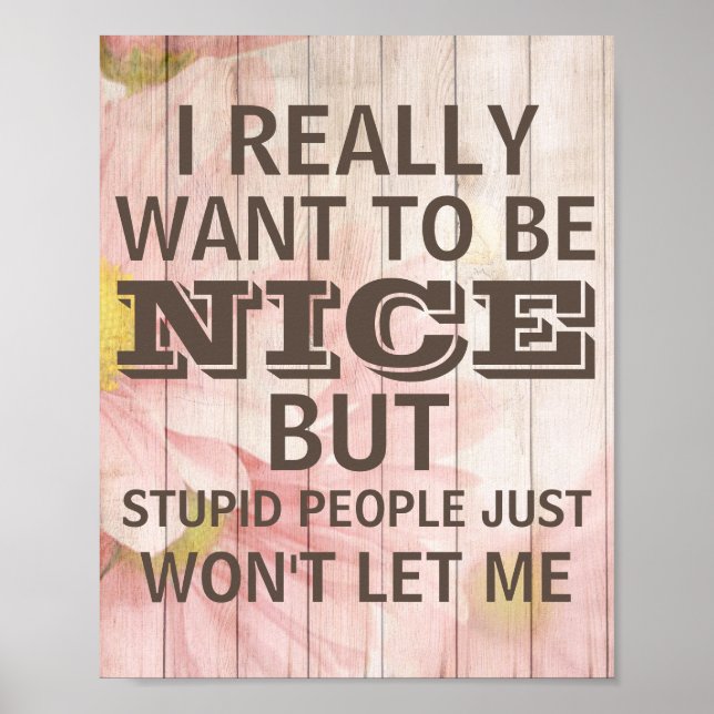 Affiche Stupid People Just Won't Let Me Wood (Devant)