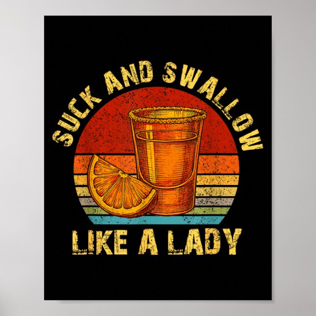 Affiche Suck And Swallow Like A Lady Raunchy Tequila Funny (Devant)