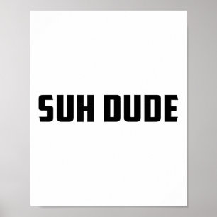 Affiche Suh Dude Whup Funny Viral Cool Vine meme _1