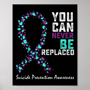Affiche Suicide prevention Awareness You Can Never Be Repl