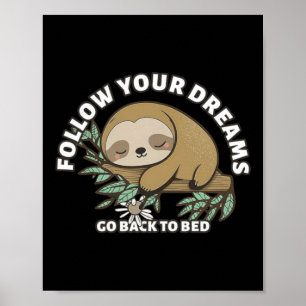 Affiche Suivez Vos Rêves Retournez Au Lit Mignon Paresseux